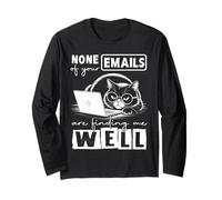 None Of Your Emails Are Finding Me Well Funny Cat Sarcastic Long Sleeve T-Shirt