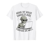 None of Your Emails are Finding Me Well Funny Office Alien T-Shirt