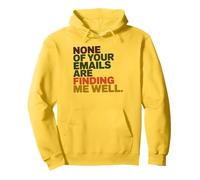 None of Your Emails Are Finding Me Well Office Coworker Pullover Hoodie