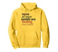 None of Your Emails Are Finding Me Well Office Coworker Pullover Hoodie