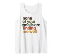 None of Your Emails are Finding Me Well Office Coworker Tank Top