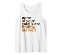 None of Your Emails are Finding Me Well Office Coworker Tank Top