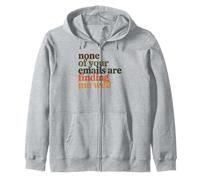 None of Your Emails Are Finding Me Well Office Coworker Zip Hoodie