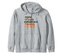 None of Your Emails Are Finding Me Well Office Coworker Zip Hoodie