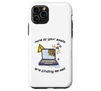 None Of Your Emails Are Finding Me Well Sarcastic Work Quote Case for iPhone 11 Pro