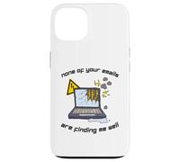 None Of Your Emails Are Finding Me Well Sarcastic Work Quote Case for iPhone 13