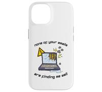 None Of Your Emails Are Finding Me Well Sarcastic Work Quote Case for iPhone 14
