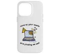 None Of Your Emails Are Finding Me Well Sarcastic Work Quote Case for iPhone 14 Pro Max
