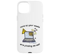 None Of Your Emails Are Finding Me Well Sarcastic Work Quote Case for iPhone 15 Plus