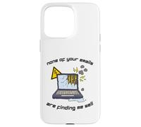 None Of Your Emails Are Finding Me Well Sarcastic Work Quote Case for iPhone 15 Pro Max