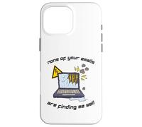 None Of Your Emails Are Finding Me Well Sarcastic Work Quote Case for iPhone 16 Pro Max