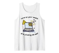 None of Your Emails are Finding Me Well Sarcastic Work Quote Tank Top