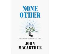 None Other: Discovering the God of the Bible