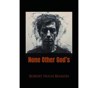 None Other God’s: A Psychological Novel of Ambition, Faith, and Inner Conflict