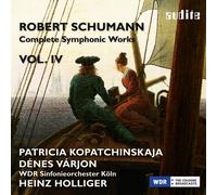 Patricia Kopatchinskaja; Heinz Holliger - R. Schumann: Complete Symphonic Works, Vol. Iv