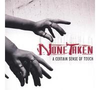None Taken - Certain Sense of Touch
