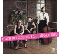 Boulanger Trio - Teach me! The students of Nadia Boulanger: Music by Francaix, Piazzolla, Bernstein, Copland, Glass, Jones