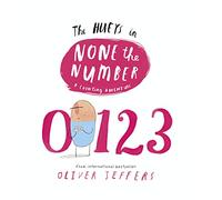 None the Number: A charming illustrated picture book about counting for kids 2-4, from the creator of international bestseller Here We Are (The Hueys)