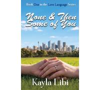 None & Then Some of You: Book One of the Love Language Series