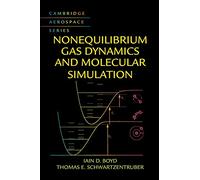 Nonequilibrium Gas Dynamics and Molecular Simulation: 42 (Cambridge Aerospace Series, Series Number 42)
