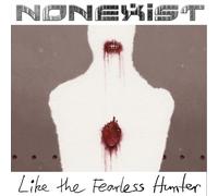 NONEXIST - LIKE THE FEARLESS HUNTER CD NEW