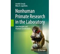 Nonhuman Primate Research in the Laboratory: Core Principles and Practical Considerations