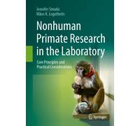 Nonhuman Primate Research in the Laboratory : Core Principles and Practical Considerations