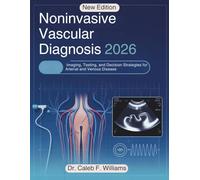 Noninvasive Vascular Diagnosis 2026: Imaging, Testing, and Decision Strategies for Arterial and Venous Disease