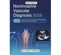 Noninvasive Vascular Diagnosis 2026: Imaging, Testing, and Decision Strategies for Arterial and Venous Disease