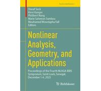 Nonlinear Analysis, Geometry, and Applications: Proceedings of the Fourth NLAGA-BIRS Symposium, Saint Louis, Senegal, December 1-6, 2025 (Trends in Mathematics)