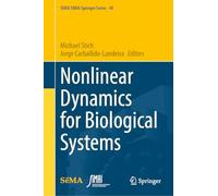 Nonlinear Dynamics for Biological Systems: 40 (SEMA SIMAI Springer Series, 40)