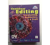 Nonlinear Editing: Storytelling, Aesthetics, & Craft: Storytelling, Aesthetics, & Craft (Dv Expert Series)