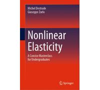 Nonlinear Elasticity : A Concise Masterclass for Undergraduates