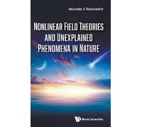 Nonlinear Field Theories And Unexplained Phenomena In Nature