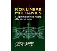 Nonlinear Mechanics: A Supplement to Theoretical Mechanics of Particles and Continua (Dover Books on Physics)