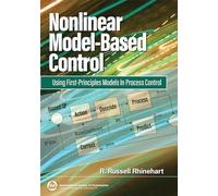 Nonlinear Model-Based Control: Using First-Principles Models in Process Control (International Society of Automation)
