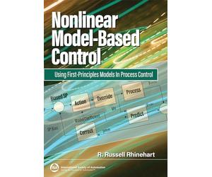 Nonlinear Model-Based Control: Using First-Principles Models in Process Control (International Society of Automation)