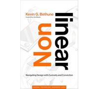 Nonlinear: Navigating Design with Curiosity and Conviction (Simplicity: Design, Technology, Business, Life)