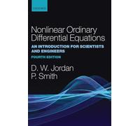Nonlinear Ordinary Differential Equations: An Introduction for Scientists and Engineers (Oxford Texts in Applied and Engineering Mathematics)