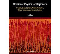 Nonlinear Physics for Beginners: Fractals, Chaos, Pattern Formation, Solitons, Cellular Automata and Complex Systems