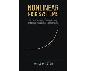 Nonlinear Risk Systems: Tail Events, Convexity, Path Dependency, and Stress Propagation in Trading Systems