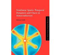 Nonlinear Spatio-Temporal Dynamics and Chaos in Semiconductors: 10 (Cambridge Nonlinear Science Series, Series Number 10)