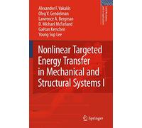 Nonlinear Targeted Energy Transfer in Mechanical and Structural Systems: 156 (Solid Mechanics and Its Applications, 156)