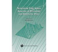 Nonlinear Time Series Analysis of Economic and Financial Data: 1 (Dynamic Modeling and Econometrics in Economics and Finance, 1)