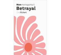 Nonmonogamy and Betrayal: A More Than Two Essentials Guide: 12