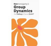 Nonmonogamy and Group Dynamics : A More Than Two Essentials Guide