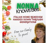 Nonna Knows Best: Italian Home Remedies Handed Down Through Generations
