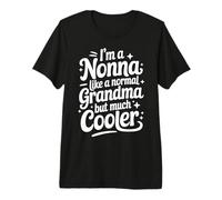 Nonna Like A Normal Grandma Much Cooler Italian Grandmother Premium T-Shirt