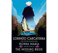 Nonna Maria and the Case of the Missing Bride: A Novel