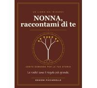 Nonna, raccontami di te: Un libro da compilare con 100 domande guidate | Albero genealogico, ricette di famiglia, album dei ricordi e una lettera | Idea regalo per la festa dei nonni e Natale